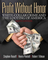 Title: Profit Without Honor: White Collar Crime and the Looting of America / Edition 6, Author: Stephen Rosoff