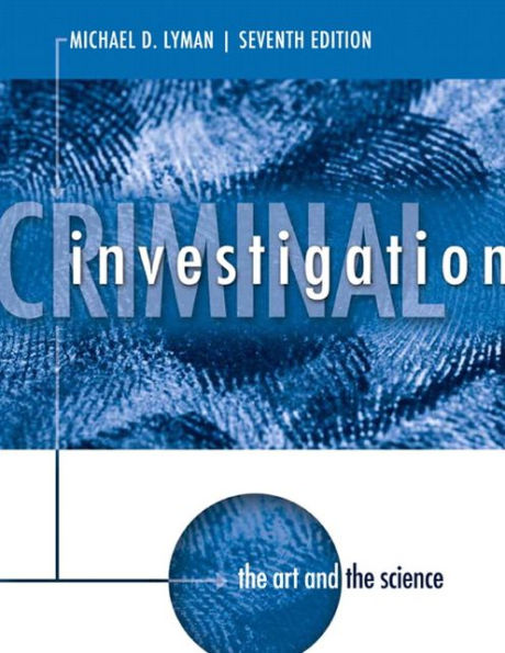 Criminal Investigation: The Art and the Science / Edition 7