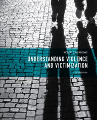 Title: Understanding Violence and Victimization / Edition 6, Author: Robert Meadows