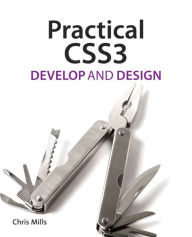 Title: Practical CSS3: Develop and Design, Author: Chris Mills