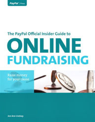 Title: The PayPal Official Insider Guide to Online Fundraising, Author: Jon Ann Lindsey