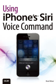Title: Using iPhone's Siri Voice Command, Author: Brad Miser