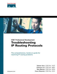 Title: Troubleshooting IP Routing Protocols (CCIE Professional Development Series), Author: Zaheer Aziz CCIE