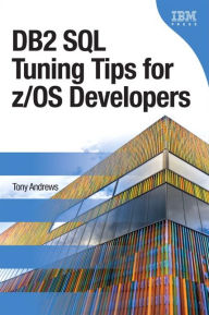 Title: DB2 SQL Tuning Tips for z/OS Developers, Author: Tony Andrews