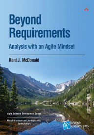 Title: Beyond Requirements: Analysis with an Agile Mindset, Author: Kent McDonald