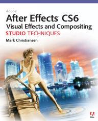 Title: Adobe After Effects CS6 Visual Effects and Compositing Studio Techniques, Author: Mark Christiansen