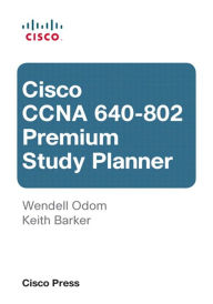 Title: Cisco CCNA 640-802 Premium Study Planner, Author: Wendell Odom