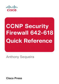 Title: CCNP Security FIREWALL 642-618 Quick Reference, Author: Anthony Sequeira