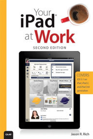 Title: Your iPad at Work (Covers iOS 5.1 on iPad, iPad2 and iPad 3rd generation), Author: Jason R. Rich