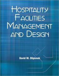 Title: Hospitality Facilities Management and Design (AHLEI) / Edition 3, Author: David M. Stipanuk