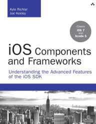 Title: iOS Components and Frameworks: Understanding the Advanced Features of the iOS SDK, Author: Kyle Richter