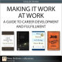 Making It Work at Work: A Guide to Career Development and Fulfillment (Collection)