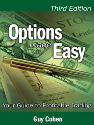 Title: Options Made Easy: Your Guide to Profitable Trading, Author: Guy Cohen