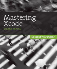 Title: Mastering Xcode: Develop and Design, Author: Maurice Kelly