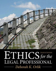 Title: Ethics for the Legal Professional / Edition 8, Author: Deborah Orlik