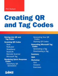 Title: Creating QR and Tag Codes, Author: Phil Dutson