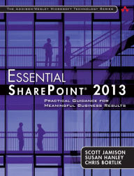 Title: Essential SharePoint® 2013: Practical Guidance for Meaningful Business Results, Author: Scott Jamison