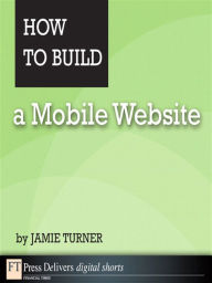 Title: How to Build a Mobile Website, Author: Jamie Turner