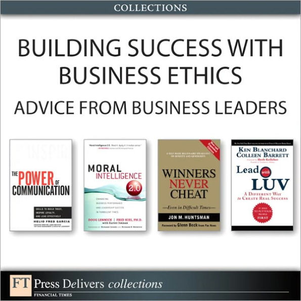 Building Success with Business Ethics: Advice from Business Leaders (Collection)