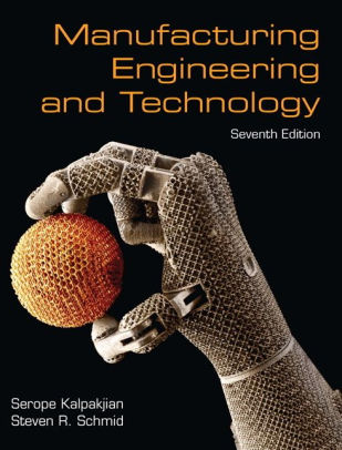manufacturing engineering technology edition 7 by serope manufacturing engineering technology