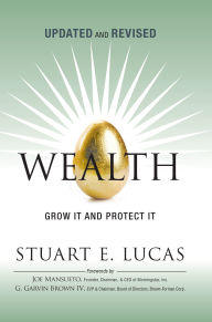 Title: Wealth: Grow It and Protect It, Updated and Revised, Author: Stuart Lucas