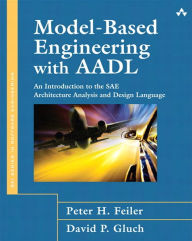 Title: Model-Based Engineering with AADL: An Introduction to the SAE Architecture Analysis & Design Language, Author: Peter Feiler
