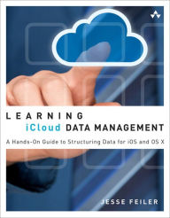 Title: Learning iCloud Data Management: A Hands-On Guide to Structuring Data for iOS and OS X, Author: Jesse Feiler
