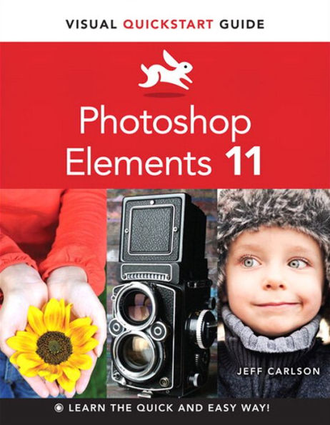 Photoshop Elements 11: Visual QuickStart Guide