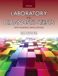 Title: Laboratory and Diagnostic Tests with Nursing Implications / Edition 9, Author: Joyce LeFever Kee