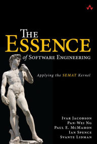 Title: Essence of Software Engineering, The: Applying the SEMAT Kernel, Author: Ivar Jacobson