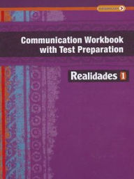 Title: Realidades 2014 Communication Workbook With Test Preparation Level 1, Author: Savvas Learning Co