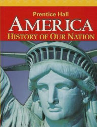 Title: America: History Of Our Nation 2014 Survey Student Edition Grade 8, Author: PRENTICE HALL