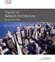 Title: Art of Network Architecture, The: Business-Driven Design, Author: Russ White