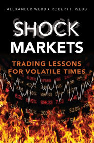 Title: Shock Markets: Trading Lessons for Volatile Times, Author: Robert Webb