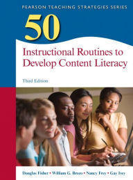 Title: 50 Instructional Routines to Develop Content Literacy / Edition 3, Author: Douglas Fisher