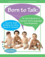 Born to Talk: An Introduction to Speech and Language Development / Edition 6