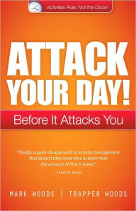 Title: Attack Your Day!: Before It Attacks You, Author: Mark Woods