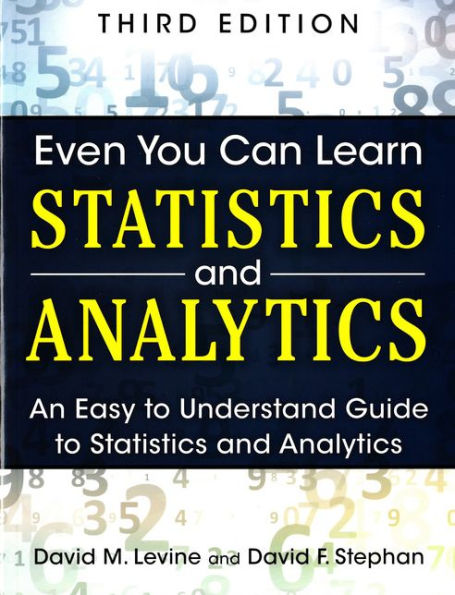 Even You Can Learn Statistics and Analytics: An Easy to Understand Guide to Statistics and Analytics / Edition 3