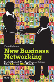 Title: New Business Networking: How to Effectively Grow Your Business Network Using Online and Offline Methods, Author: Dave Delaney