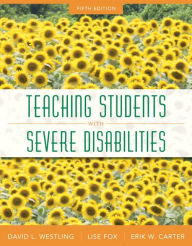 Title: Teaching Students with Severe Disabilities + Pearson eText / Edition 5, Author: David Westling