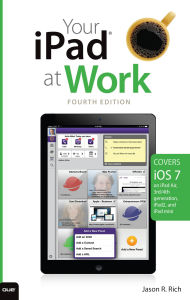 Title: Your iPad at Work (covers iOS 7 on iPad Air, iPad 3rd and 4th generation, iPad2, and iPad mini): Your iPad at Work_4, Author: Jason R. Rich