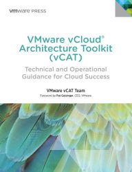 Title: VMware vCloud Architecture Toolkit (vCAT): Technical and Operational Guidance for Cloud Success, Author: VMware Press