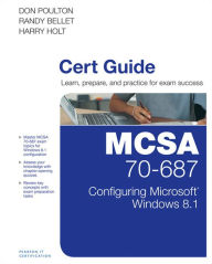 Title: MCSA 70-687 Cert Guide: Configuring Microsoft Windows 8.1, Author: Don Poulton