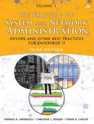 Title: Practice of System and Network Administration, The: DevOps and other Best Practices for Enterprise IT, Volume 1, Author: Thomas Limoncelli