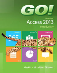 GO! with Microsoft Access 2013 Introductory / Edition 1