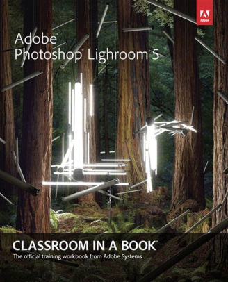 adobe photoshop lightroom 5 classroom in a book by adobe creative