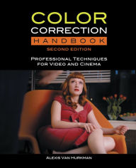 Title: Color Correction Handbook: Professional Techniques for Video and Cinema, Author: Alexis Van Hurkman