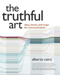 Title: Truthful Art, The: Data, Charts, and Maps for Communication, Author: Alberto Cairo