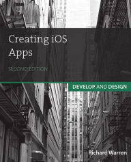 Title: Creating iOS Apps: Develop and Design, Author: Richard Warren