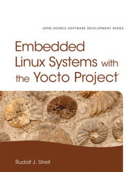 Title: Embedded Linux Systems with the Yocto Project, Author: Rudolf Streif